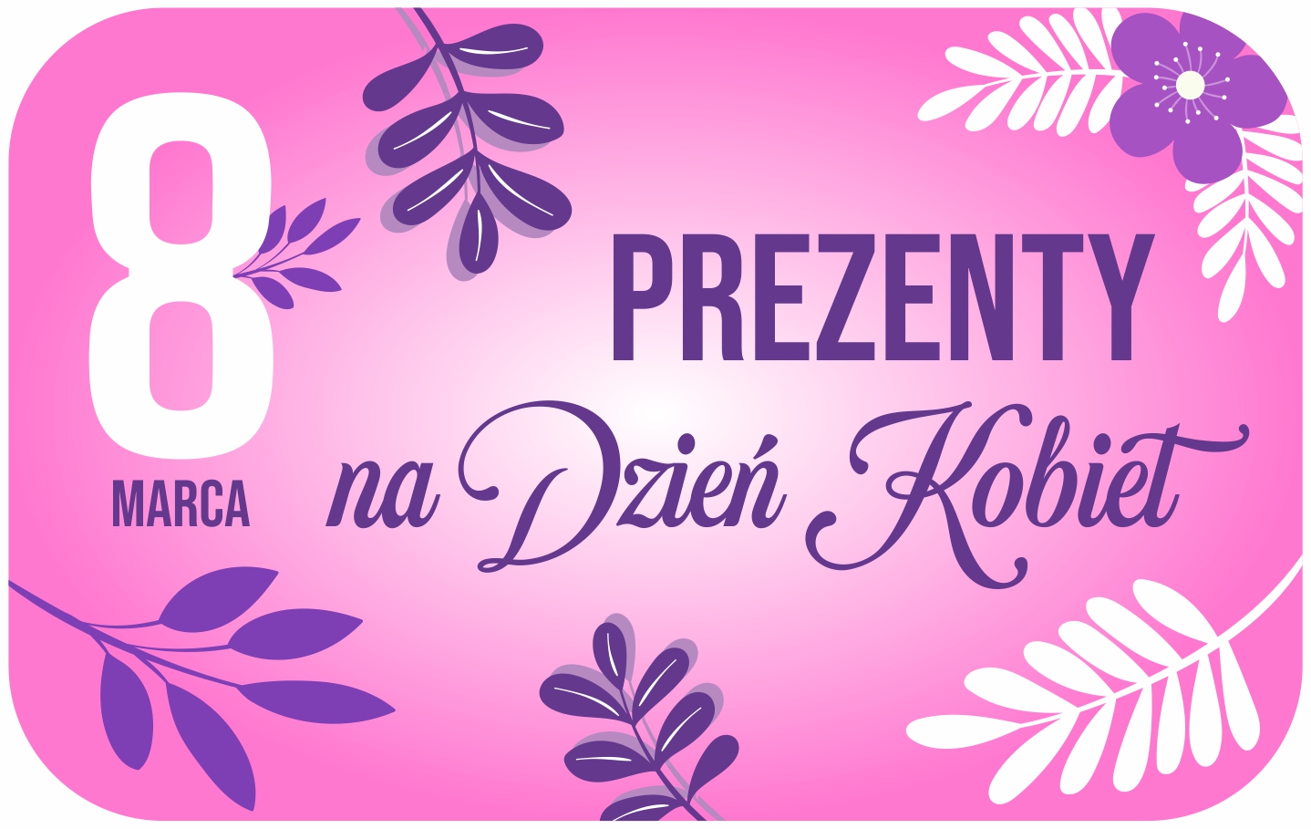 Prezenty na Dzień Kobiet