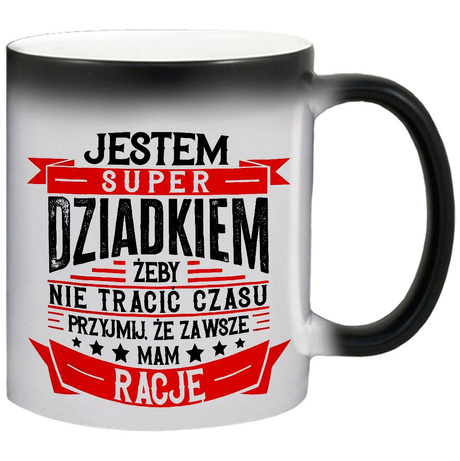 MAGICZNY KUBEK NA DZIEŃ DZIADKA PREZENT DLA DZIADKA PRADZIADKA DO KAWY MAM ZAWSZE RACJĘ