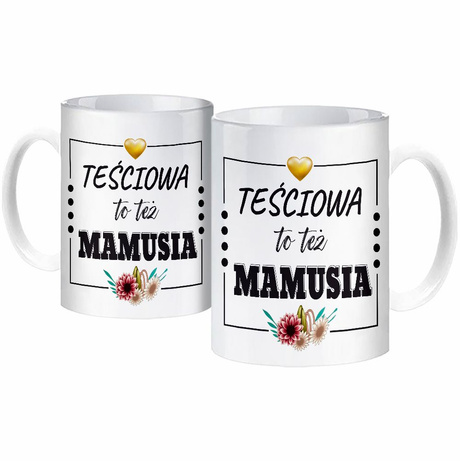 Kubek z nadrukiem DZIEŃ MAMY DZIEŃ MATKI PREZENT DLA TEŚCIOWEJ TEŚCIOWA