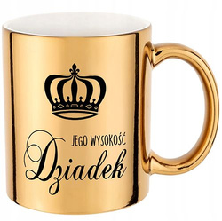 KUBEK DLA DZIADKA ZŁOTY JEJ WYSOKOŚĆ DZIADEK NA PREZENT NA HERBATĘ KAWĘ